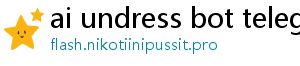 ai undress bot telegram