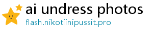 ai undress photos